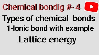 types of chemical bonds  ionic bond  lattice energy kya hota h [upl. by Ahsenauj367]