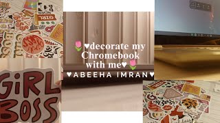 Decorate my Chromebook with me♥  Stikers  Abeeha Imran 🌷 [upl. by Mccandless]