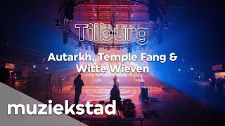 Muziekstad Tilburg Autarkh Temple Fang amp Witte Wieven [upl. by Higinbotham44]