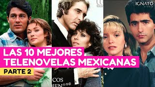 LAS 10 MEJORES TELENOVELAS MEXICANAS  PARTE 2 [upl. by Thorne]