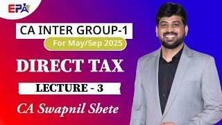 Lecture 3  CA Inter Direct Tax  May amp Sep 2025 Exam  CA Swapnil Sir [upl. by Mace]