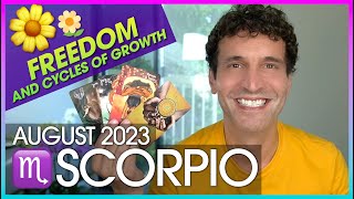 Scorpio August 2023 Freedom amp Cycles of Growth [upl. by Eerej]