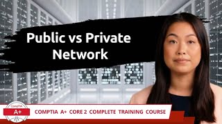 CompTIA A Core 2 2201102  Public vs Private Network  Exam Objective 16  Training Video [upl. by Belac]