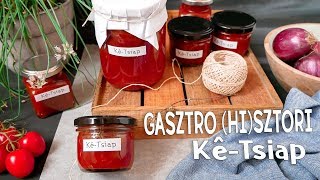 Gasztro hisztori KêTsiap ketchup recept [upl. by Aekal943]