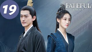 ENG SUB  Fateful Love  EP19  流光引  Zhang Han Zhu Xudan [upl. by Ecirahc450]