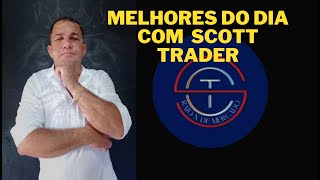 MELHORES DO DIA COM SCOTT TRADER [upl. by Ashling]