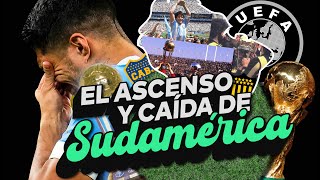 ¿ALGUNA VEZ SUDAMÉRICA FUE SUPERIOR A EUROPA  El ASCENSO y CAÍDA del FÚTBOL SUDAMERICANO [upl. by Jarred]