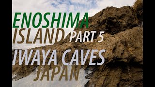 【4K】日本 IWAYA CAVES  ENOSHIMA ISLAND Pt 5  Japan 2020 Guide [upl. by Sergeant808]