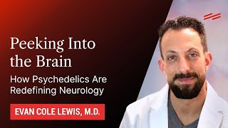 How Psychedelics Are Redefining Neurology  Evan Cole Lewis MD [upl. by Snevets79]