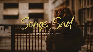 Sad Songs Playlist For Broken Hearts 💔 Depressing Songs 2024 That Make You Cry [upl. by Chaffee]