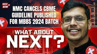 NMC Cancels CBME Guideline Published For MBBS 2024 Batch  What About NEXT Now NMC Latest Update [upl. by Aiem]