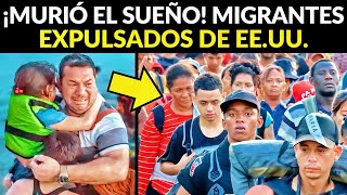 ¡MURIÓ EL SUEÑO EEUU EXPULSA CARAVANA DE MIGRANTES [upl. by Ynaffyt24]