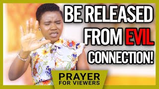 BE RELEASED FROM EVIL CONNECTION  PRAYER FOR VIEWERS official Prophetess Yinka [upl. by Assetniuq]