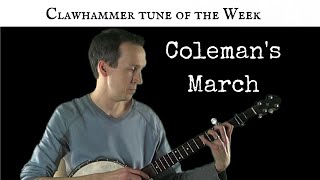 Clawhammer Banjo Tune and Tab of the Week  quotColemans Marchquot [upl. by Yatnahc]