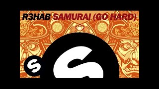 R3hab  Samurai Go Hard Original Mix [upl. by Imik]