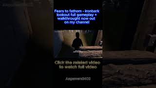 Fears to Fathom  Ironbark Lookout fypシ゚viral fearstofathom horrorgaming gaming shorts [upl. by Wulfe]