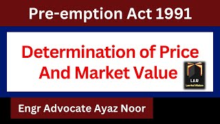 Determination of Price And Market Value  PreEmption Act 1991  Ayaz Noor [upl. by Ebaj]