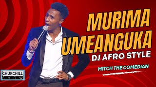 MURIMA UMEANGUKA Mitch the Comedians HYSTERICAL DJ Afro narration  Churchill Show [upl. by Firman]