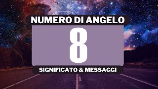 Perché vedo il numero angelico 8 Significato completo del numero angelico 8 [upl. by Noreht]