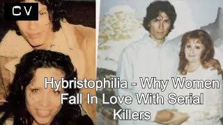 Hybristophilia  Why Women Fall In Love With Serial Killers [upl. by Elsie540]