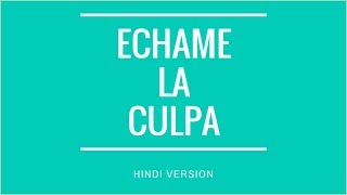 Échame la culpa in Lyrics  HINDI translation [upl. by Harsho]