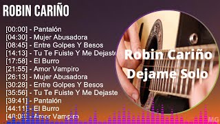 Robin Cariño 2024 MIX Las Mejores Canciones  Pantalón Mujer Abusadora Entre Golpes Y Besos T [upl. by Llehcam]