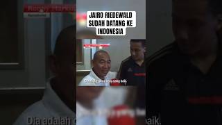 JAIRO RIEDEWALD SUDAH DATANG KE INDONESIA BERTEMU DENGAN KELUARGANYA [upl. by Lupiv458]