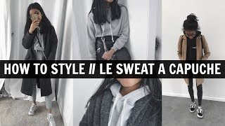 HOW TO STYLE • LE SWEAT A CAPUCHE [upl. by Mehsah]