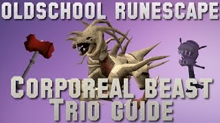 CORPOREAL BEAST TRIO GUIDE  Oldschool Runescape [upl. by Asen]