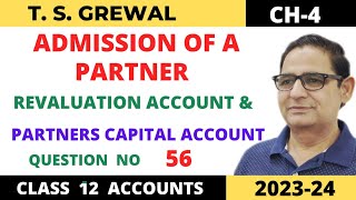 ADMISSION OF A PARTNER TSGrewal Ch4 Que NO56  Revaluation amp Partners Capital account Class 12 [upl. by Euginimod560]