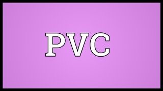 PVC Meaning [upl. by Eidob]