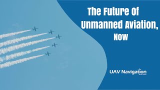 The Future of Unmanned Aviation Now  UAV NavigationGrupo Oesía [upl. by Nyrac285]