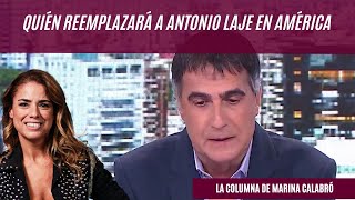 Quién reemplazará a Antonio Laje en América los detalles en la columna de Marina Calabró [upl. by Adyeren776]