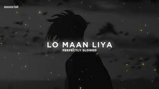 Lo Maan liya  lofi [upl. by Reinaldo]