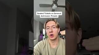 General Admission VS Seated Tickets [upl. by Schaeffer]