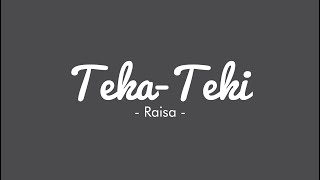 TEKA TEKI  Raisa  Lirik Lagu [upl. by Ensign]