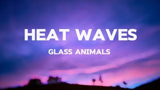 Glass Animals  Heat Waves Lyrics [upl. by Ariam]