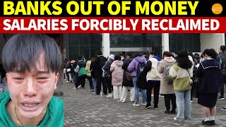 Beijing Crisis Banks Out of Money Massive Employees’ Salaries Forcibly Retrieved [upl. by Ajnot]