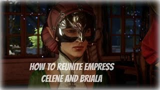 Dragon Age  Inquisition How to Reunite Empress Celene and Briala [upl. by Russo]