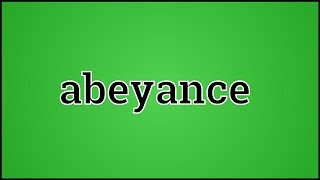 How To Say Abeyance [upl. by Itsuj]