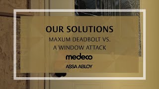 Medeco Maxum Deadbolt vs A Window Attack  Medeco Locks [upl. by Lennahs]