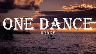 Drake  One Dance Lyrics quotBaby i like your stylequot [upl. by Gnivri]