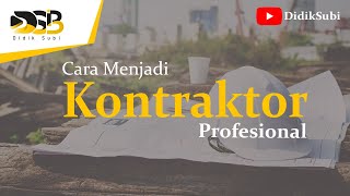 Cara Menjadi Kontraktor Yang Profesional [upl. by Laenej302]