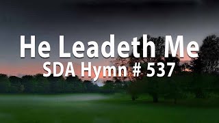 He Leadeth Me SDA Hymn  537 [upl. by Nylesor]