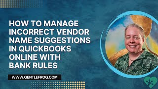 How to Manage Incorrect Vendor Name Suggestions in QuickBooks Online with Bank Rules [upl. by Costanza106]