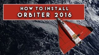 How to install Orbiter 2016 amp essential addons [upl. by Skutchan]