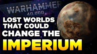 LOST WORLDS THAT COULD CHANGE THE IMPERIUM  Warhammer 40000 LoreHistory [upl. by Lielos]