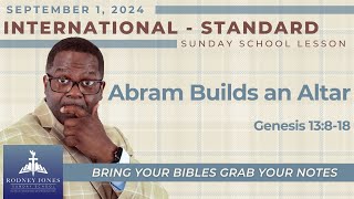 Abram Builds An Altar Genesis 13818 Sunday School Lesson International September 1 2024 [upl. by Omlesna]