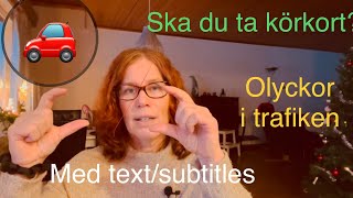 How to learn swedish Ska du ta körkort Olyckor i trafiken [upl. by Adnwahsal]