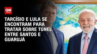 SP Tarcísio e Lula se encontram para tratar sobre túnel entre Santos e Guarujá  CNN 360º [upl. by Kapoor298]